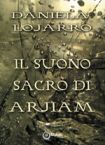 Copertina romanzo Il suono sacro di Arjiam - di Daniela Lojarro