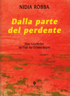 Dalla parte del perdente - Eine Geschichte im Fluß der Erinnerungen - romanzo di Nidia Robba con prefazione di Ninni Radicini