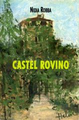 Copertina del romanzo Castel Rovino di Nidia Robba con dipinto realizzato da Helga Lumbar
