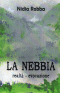 Copertina del romanzo La Nebbia di Nidia Robba con dipinto di Helga Lumbar Robba e prefazione di Ninni Radicini