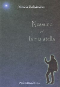 Copertina di Nessuno � la mia stella, romanzo di Daniela Baldassarra