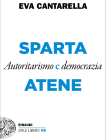 Copertina del libro Sparta e Atene _ Autoritarismo e Democrazia di Eva Cantarella