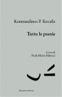 Copertina del libro Konstandinos P. Kavafis Tutte le poesie di Paola Maria Minucci
