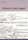 Copertina del libro Squarci svizzeri a Trieste scritto da Roberto Costa Longeri
